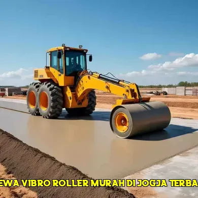 5 Tips Memilih Sewa Vibro Roller Murah di Jogja untuk Proyek Anda